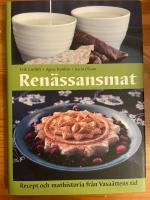 Ren&auml;ssansmat : recept och mathistoria fr&aring;n Vasa&auml;ttens tid