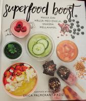 Superfood boost.  Maxa din h&auml;lsa med enkla, snabba mellanm&aring;l