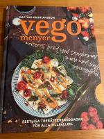 Vegomenyer : festliga trer&auml;ttersmiddagar f&ouml;r alla tillf&auml;llen