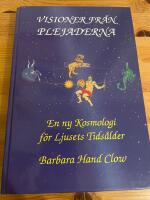 Visioner fr&aring;n plejaderna : en ny kosmologi f&ouml;r ljusets tids&aring;lder