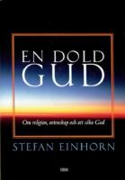 En dold gud. Om religion, vetenskap och att s&ouml;ka..