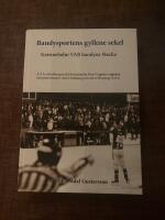 Bandysportens gyllene sekel : Katrineholm var bandyns Mecka