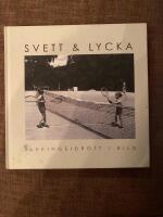 Svett & lycka : blekingeidrott i bild