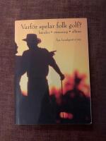 Varf&ouml;r spelar folk golf? : k&auml;nslor, utmaning, aff&auml;rer