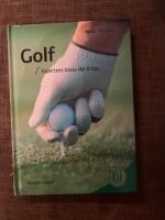 Golf : expertens b&auml;sta r&aring;d & tips