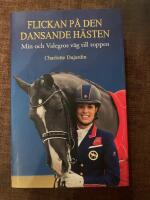Flickan p&aring; den dansande h&auml;sten: min och Valegros v&auml;g till toppen