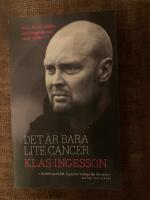 Det &auml;r bara lite cancer : om livet, d&ouml;den och myten om mig sj&auml;lv