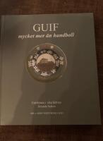 GUIF - mycket mer &auml;n handboll. GUIF:s historia ber&auml;ttad genom medlemstidningen Lysmasken 1918-1958.