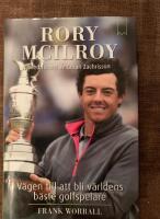 Rory McIlroy : v&auml;gen till att bli v&auml;rldens b&auml;ste golfspelare