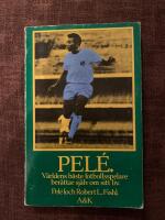 Pel&eacute; : [v&auml;rldens b&auml;ste fotbollsspelare ber&auml;ttar sj&auml;lv om sitt liv]