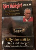 Rally blev mitt liv : [30 &aring;r i v&auml;rldstoppen]