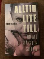 Alltid lite till : om att sl&aring;ss f&ouml;r sitt liv