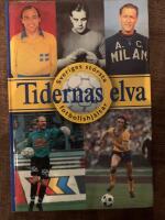 Tidernas elva : Sveriges st&ouml;rsta fotbollshj&auml;ltar