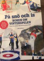 P&aring; sn&ouml; och is : boken om vinterspelen : fr&aring;n Chamonix 1924 till Vancouver 2010