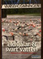 Eldsj&auml;lar & svart vatten : historien om Vansbrosimningen