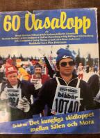 60 vasalopp : en bok om det kungliga skidloppet mellan S&auml;len och Mora