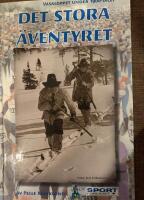 Det stora &auml;ventyret : Vasaloppet under 1900-talet