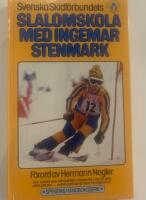 Svenska skidf&ouml;rbundets Slalomskola med Ingemar Stenmark : ger enkelt och l&auml;ttfattligt v&auml;rdefulla tips f&ouml;r alla utf&ouml;rs&aring;kare - nyb&ouml;rjare s&aring;v&auml;l som f&ouml;rsigkomna