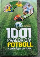 1001 fr&aring;gor om fotboll : en fr&aring;gesportbok