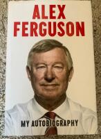 Alex Ferguson : My autobiography