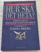 Hur ska det heta? : Tidens lilla spr&aring;kriktighetslexikon
