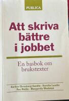 Att skriva b&auml;ttre i jobbet : en basbok om brukstexter