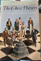 The Chess Players. A Novel of New Orleans and Paris
