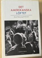 Det amerikanska l&ouml;ftet : Barack Obamas v&auml;g till Vita Huset