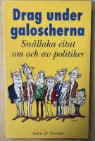 Drag under galoscherna : sn&auml;llaka citat om och av politiker