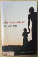 Ro utan &aring;ror : En bok om livet och d&ouml;den