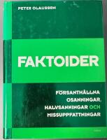 Faktoider : f&ouml;rsanth&aring;llna osanningar, halvsanningar och missuppfattningar