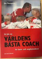 S&aring; blir du v&auml;rldens b&auml;sta coach f&ouml;r barn- och ungdomsidrott
