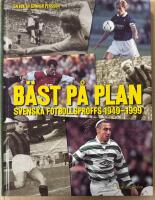 B&auml;st p&aring; plan : svenska fotbollsproffs 1949-1999