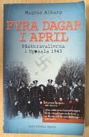 Fyra dagar i april : p&aring;skkravallerna i Uppsala 1943