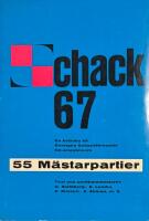 Schack 67. En kr&ouml;nika till Sveriges Schackf&ouml;rbunds 50-&aring;rsjubileum. 55 M&auml;starpartier.