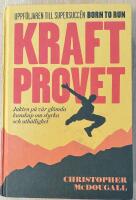 Kraftprovet : jakten p&aring; v&aring;r gl&ouml;mda kunskap om styrka och uth&aring;llighet