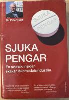 Sjuka pengar - En svensk insider skakar l&auml;kemedelsindustrin