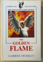 The Golden Flame - the Story of the Olympic Revival