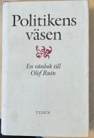 Politikens v&auml;sen : id&eacute;er och institutioner i den moderna staten. En v&auml;nbok till Olof Ruin