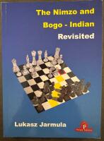 The Nimzo and Bogo-Indian Revisited. A Complete Repertoire for Black. 