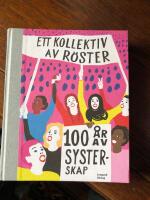 Ett kollektiv av r&ouml;ster - 100 &aring;r av systerskap