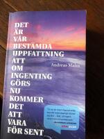 Det &auml;r v&aring;r best&auml;mda uppfattning att om ingenting g&ouml;rs nu kommer det att vara f&ouml;r sent