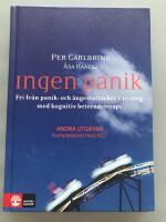 Ingen panik : fri fr&aring;n panik- och &aring;ngestattacker i 10 steg med kognitiv beteendeterapi