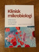Klinisk mikrobiologi : infektioner, immunologi, v&aring;rdhygien