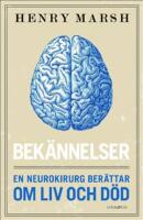 Bek&auml;nnelser : en neurokirurg ber&auml;ttar om liv och d&ouml;d