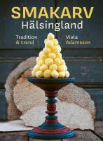 Smakarv H&auml;lsingland : tradition & trend