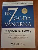 De 7 goda vanorna : grunden f&ouml;r personlig utveckling och h&aring;llbart ledarskap