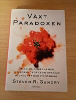V&auml;xtparadoxen : de dolda riskerna med "h&auml;lsosam" kost som orsakar sjukdomar