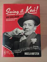 Swing it, Kai! : Kai Gullmar - en av sin tids st&ouml;rsta schlagermakare