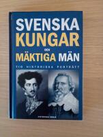 Svenska kungar och m&auml;ktiga m&auml;n